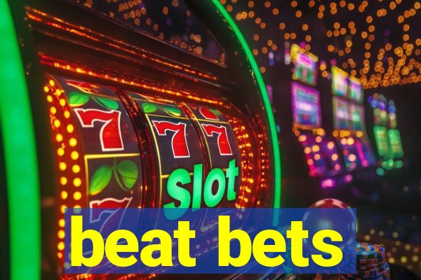 beat bets